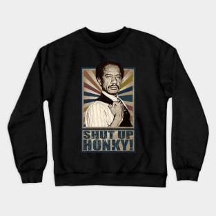 Shut up Honky! Crewneck Sweatshirt